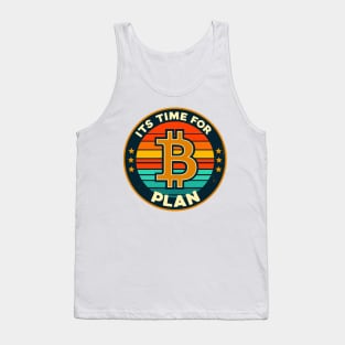 Bitcoin, ITS TIME FOR PLAN Tank Top